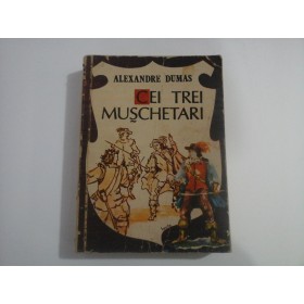     CEI  TREI  MUSCHETARI  -  ALEXANDRE  DUMAS  -  Timisoara, 1988  